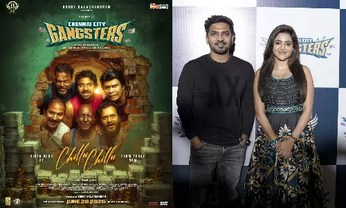 சென்னை சிட்டி கேங்ஸ்டர்ஸ் படத்தின்`Chillu Chillu  வீடியோ பாடல் இன்று மாலை வெளியீடு