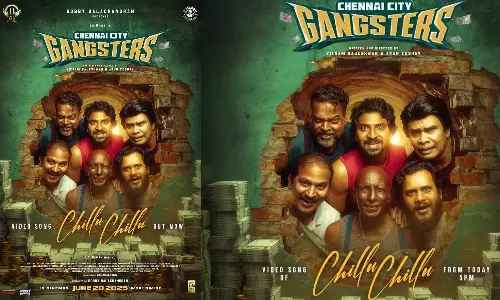 சென்னை சிட்டி கேங்ஸ்டர்ஸ் படத்தின் Chillu Chillu வீடியோ பாடல் வெளியானது
